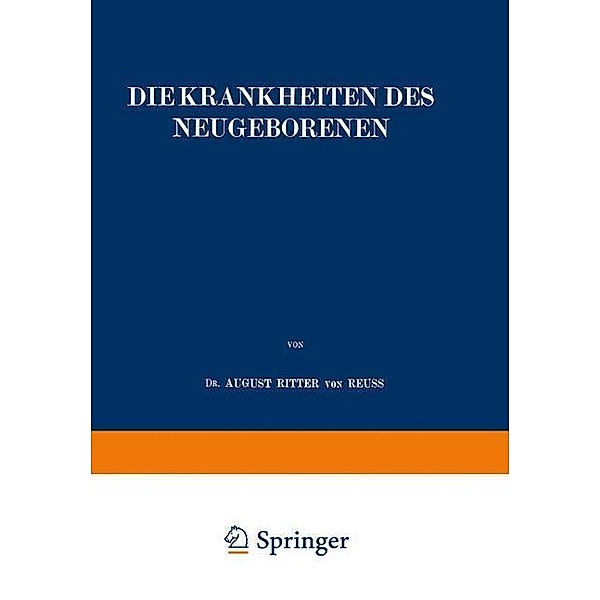 Die Krankheiten des Neugeborenen / Enzyklopaedie der Klinischen Medizin, August Ritter von Reuß