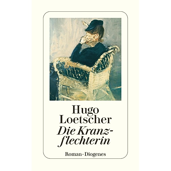 Die Kranzflechterin / Diogenes Taschenbücher, Hugo Loetscher