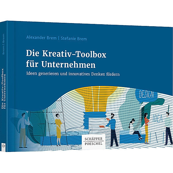 Die Kreativ-Toolbox für Unternehmen, Alexander Brem, Stefanie Brem