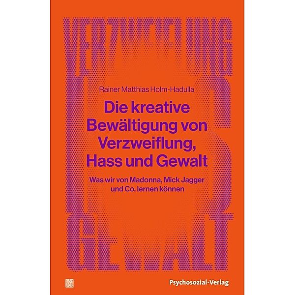 Die kreative Bewältigung von Verzweiflung, Hass und Gewalt, Rainer Matthias Holm-Hadulla