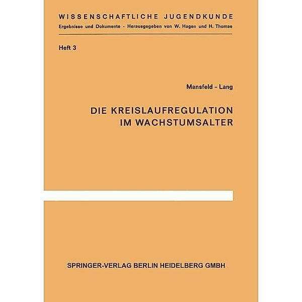 Die Kreislaufregulation im Wachstumsalter / Wissenschaftliche Jugendkunde Bd.3, G. Mansfeld, K. Lang