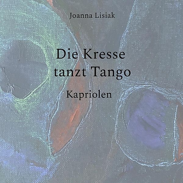 Die Kresse tanzt Tango, Joanna Lisiak