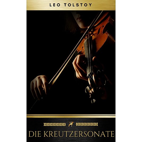 Die Kreutzersonate, Leo Tolstoi, Golden Deer Classics