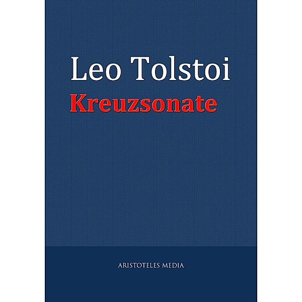 Die Kreutzersonate, Leo Tolstoi