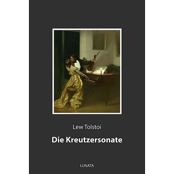 Die Kreutzersonate, Lew Tolstoi