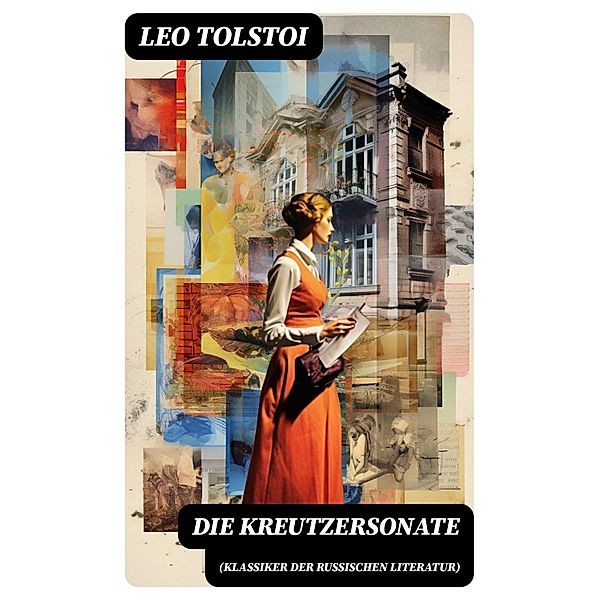 Die Kreutzersonate (Klassiker der russischen Literatur), Leo Tolstoi