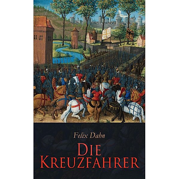 Die Kreuzfahrer, Felix Dahn