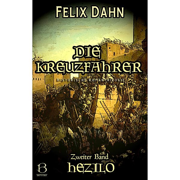 Die Kreuzfahrer. Band II / Die Kreuzfahrer Bd.2, Felix Dahn