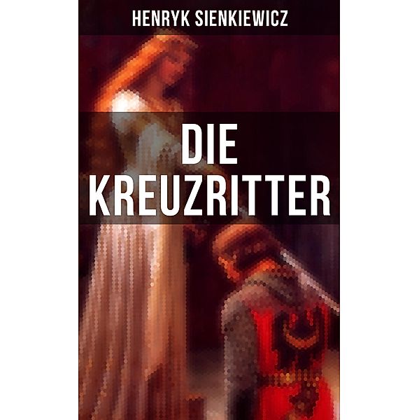 Die Kreuzritter, Henryk Sienkiewicz
