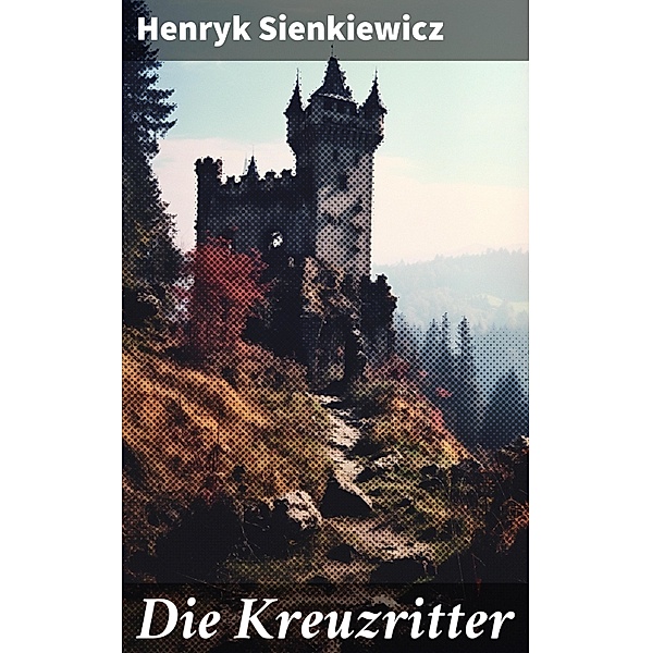 Die Kreuzritter, Henryk Sienkiewicz