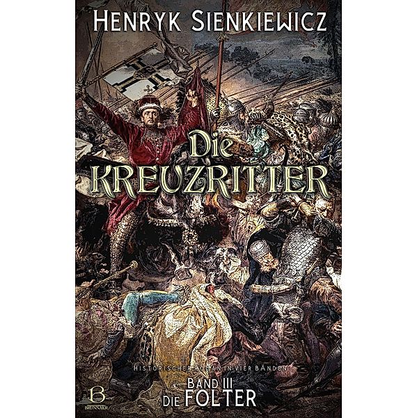 Die Kreuzritter. Band III / Die Kreuzritter-Tetralogie Bd.3, Henryk Sienkiewicz