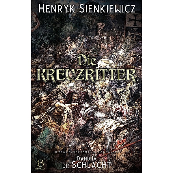 Die Kreuzritter. Band IV / Die Kreuzritter-Tetralogie Bd.4, Henryk Sienkiewicz