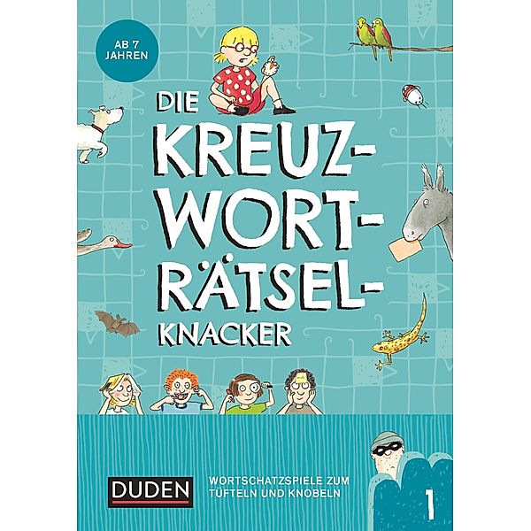 Die Kreuzworträtselknacker - ab 7 Jahren (Band 1) / Duden, Janine Eck, Kristina Offermann