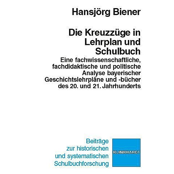 Die Kreuzzüge in Lehrplan und Schulbuch, Hansjörg Biener