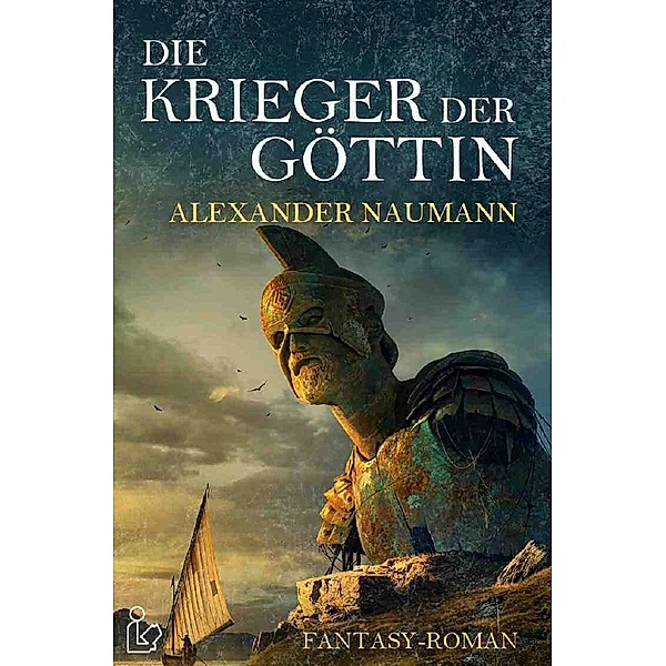 DIE KRIEGER DER GÖTTIN, Alexander Naumann