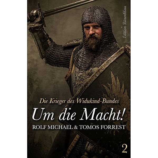 Die Krieger des Widukind-Bundes 2: Um die Macht! / Widukind Zyklus Bd.2, Tomos Forrest, Rolf Michael