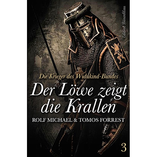 Die Krieger des Widukind-Bundes 3 Der Löwe zeigt die Krallen / Widukind Zyklus Bd.3, Tomos Forrest, Rolf Michael