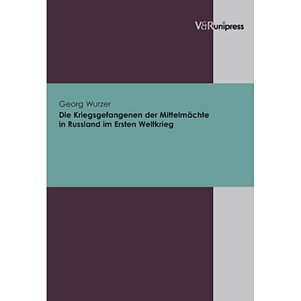 Die Kriegsgefangenen der Mittelmächte in Russland im Ersten Weltkrieg, Georg Wurzer