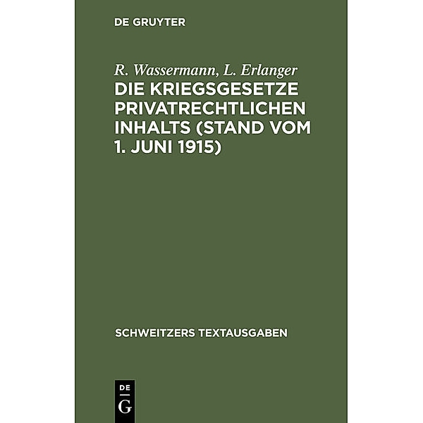 Die Kriegsgesetze privatrechtlichen Inhalts (Stand vom 1. Juni 1915), R. Wassermann, L. Erlanger