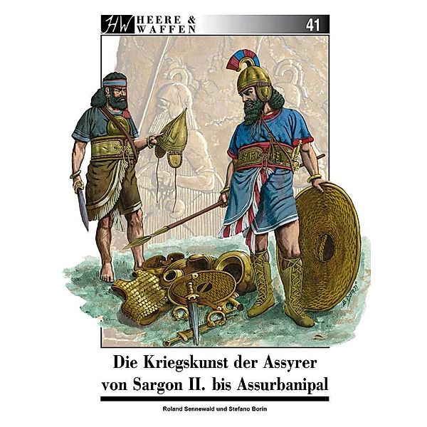 Die Kriegskunst der Assyrer von Sargon II. bis Assurbanipal, Roland Sennewald