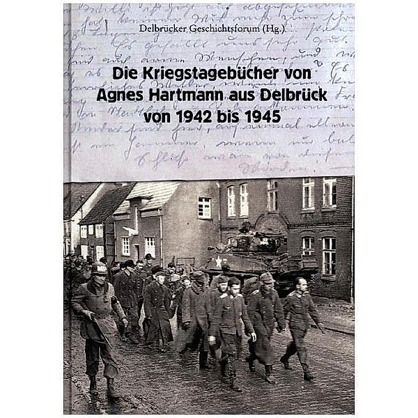 Die Kriegstagebücher von Agnes Hartmann aus Delbrück von 1942 bis 1945, Agnes Hartmann, Hans Jürgen Rade