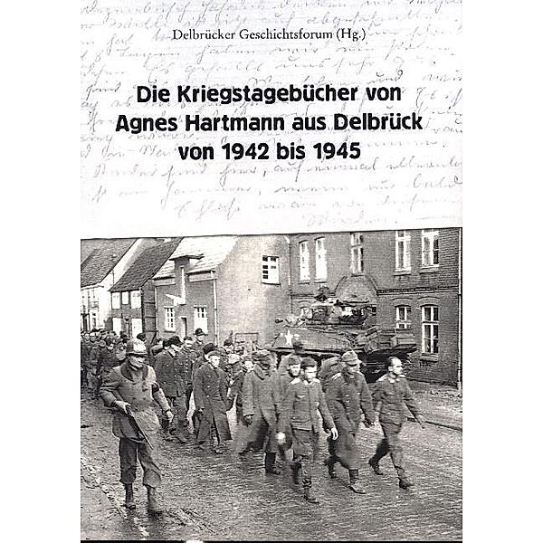 Die Kriegstagebücher von Agnes Hartmann aus Delbrück von 1942 bis 1945, Agnes Hartmann, Hans Jürgen Rade