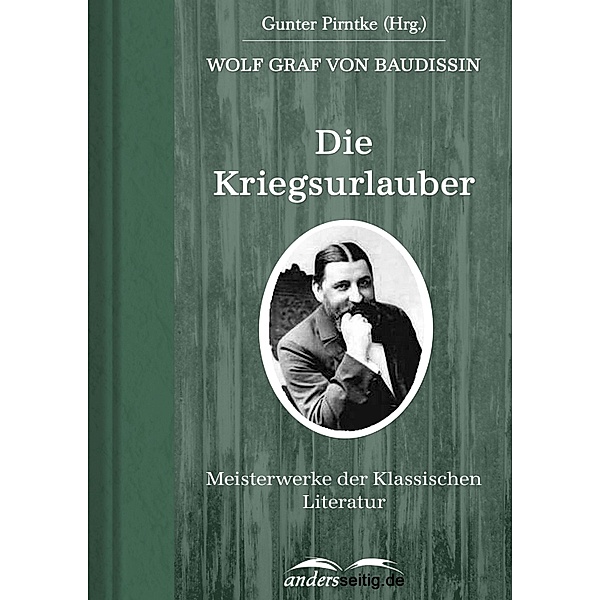 Die Kriegsurlauber / Meisterwerke der Klassischen Literatur, Wolf Graf von Baudissin