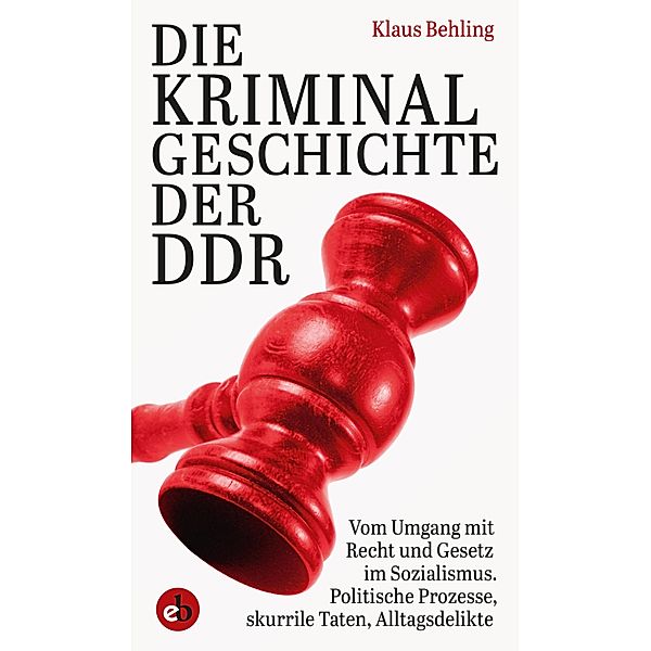 Die Kriminalgeschichte der DDR, Klaus Behling