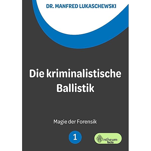 Die kriminalistische Ballistik, Manfred Lukaschewski