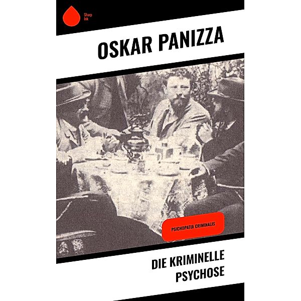 Die kriminelle Psychose, Oskar Panizza