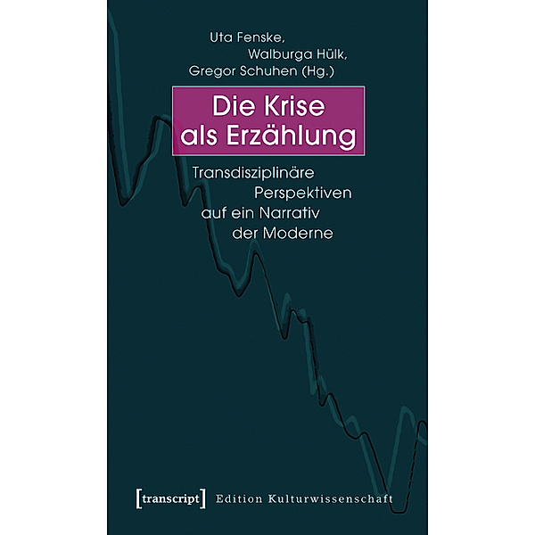 Die Krise als Erzählung / Edition Kulturwissenschaft Bd.13