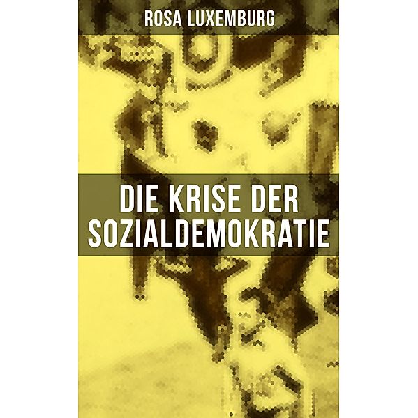 Die Krise der Sozialdemokratie, Rosa Luxemburg