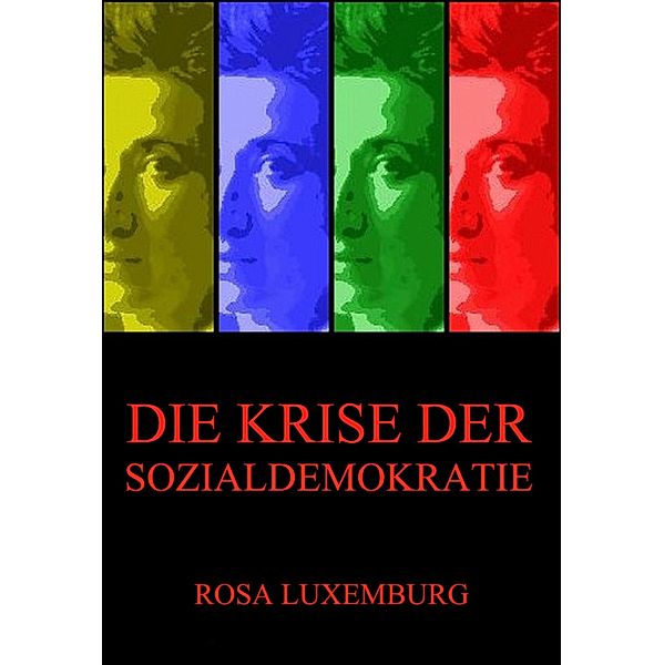 Die Krise der Sozialdemokratie, Rosa Luxemburg