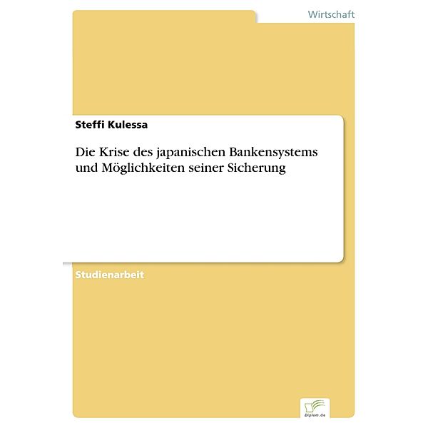 Die Krise des japanischen Bankensystems und Möglichkeiten seiner Sicherung, Steffi Kulessa