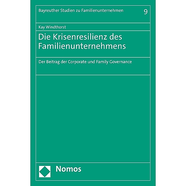 Die Krisenresilienz des Familienunternehmens / Bayreuther Studien zu Familienunternehmen  Bd.9, Kay Windthorst