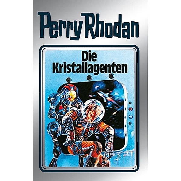 Die Kristallagenten (Silberband) / Perry Rhodan - Silberband Bd.34, H. G. Ewers, Kurt Mahr, William Voltz, K. H. Scheer