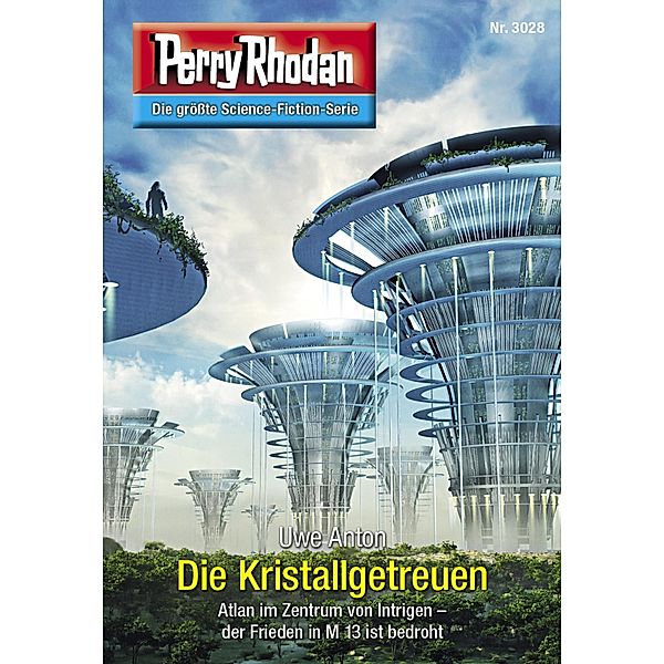 Die Kristallgetreuen / Perry Rhodan-Zyklus Mythos Bd.3028, Uwe Anton