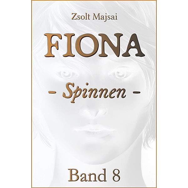 Die Kristallwelten-Saga: 8 Fiona - Spinnen, Zsolt Majsai