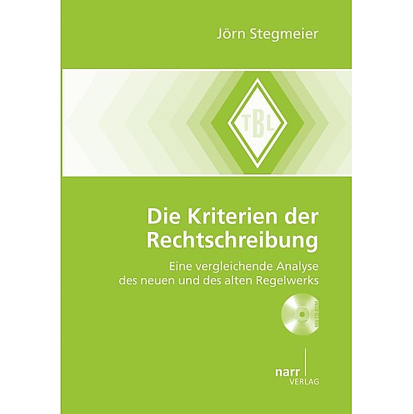 Die Kriterien der Rechtschreibung / Tübinger Beiträge zur Linguistik (TBL) Bd.523, Jörn Stegmeier