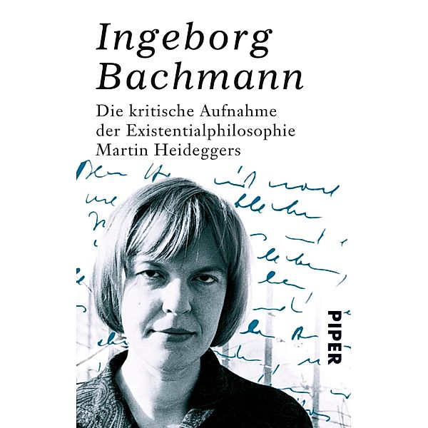Die kritische Aufnahme der Existentialphilosophie Martin Heideggers, Ingeborg Bachmann