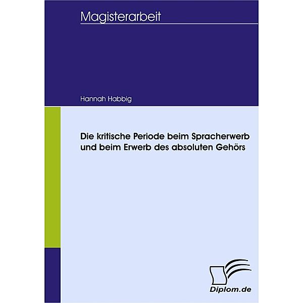 Die kritische Periode beim Spracherwerb und beim Erwerb des Absoluten Gehörs, Hannah Habbig