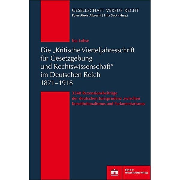 Die 'Kritische Vierteljahresschrift für Gesetzgebung und Rechtswissenschaft'im Deutschen Reich 1871-1918, Ina Lohse