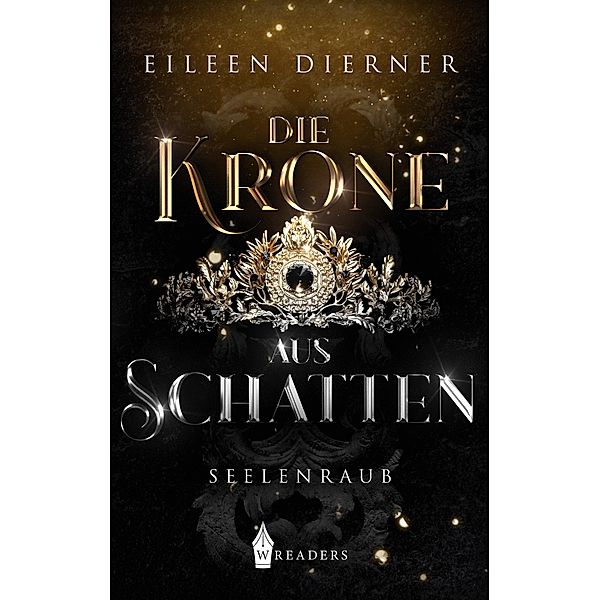 Die Krone aus Schatten / Die Krone aus Schatten Bd.1, Eileen Dierner