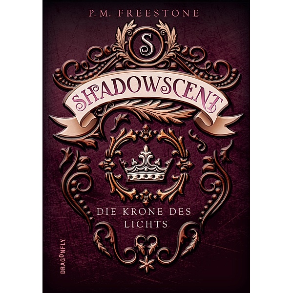 Die Krone des Lichts / Shadowscent Bd.2, P. M. Freestone