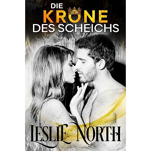 Die Krone des Scheichs (Die Hochzeitswetten-Serie, #2) / Die Hochzeitswetten-Serie, Leslie North