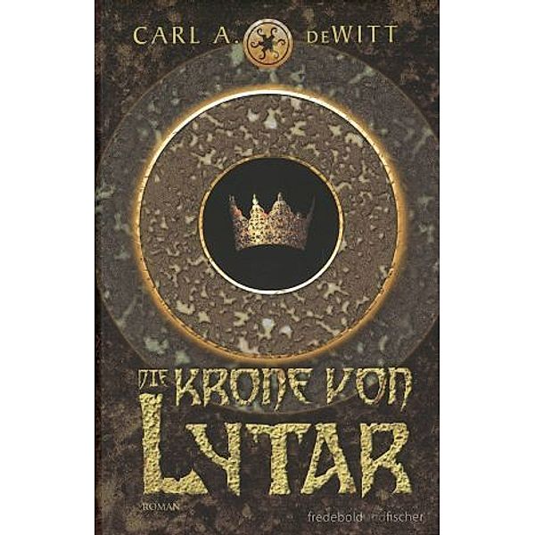 Die Krone von Lytar, Carl A. DeWitt
