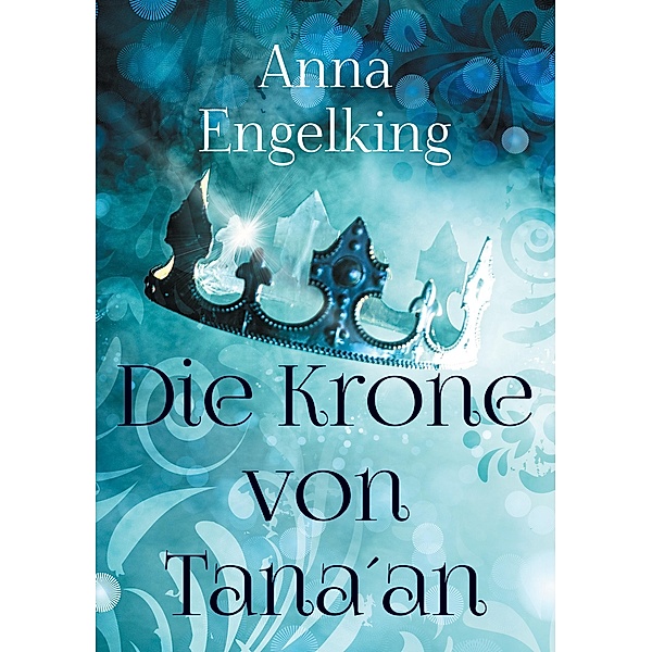 Die Krone von Tana´an, Anna Engelking