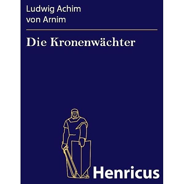 Die Kronenwächter, Ludwig Achim von Arnim