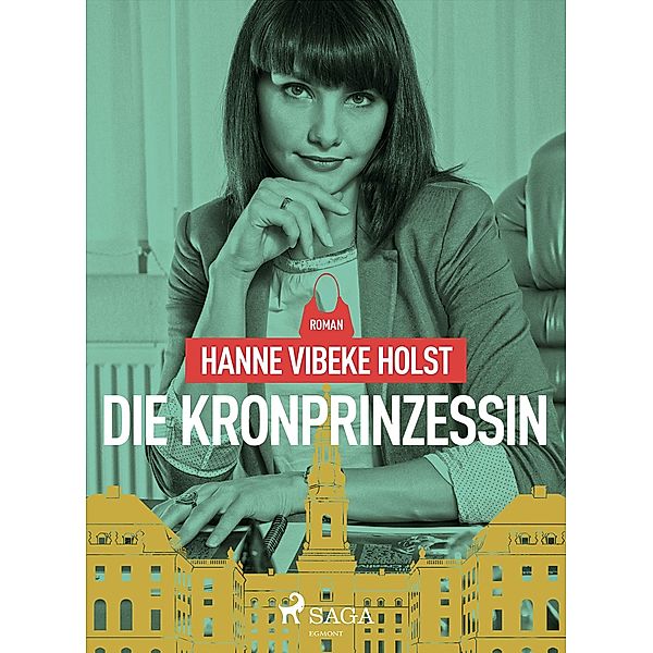 Die Kronprinzessin / SAGA Egmont, Holst Hanne-Vibeke Holst
