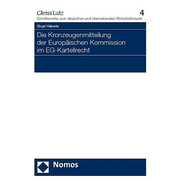 Die Kronzeugenmitteilung der Europäischen Kommission im EG-Kartellrecht, Birgit Häberle